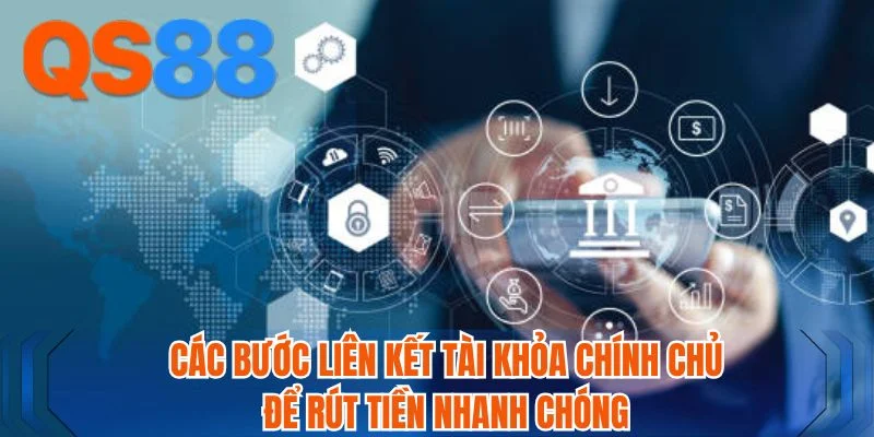Các bước liên kết tài khỏa chính chủ để rút tiền nhanh chóng Các bước liên kết tài khỏa chính chủ để rút tiền nhanh chóng